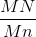 \frac{MN}{Mn}