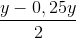 \frac{y-0,25y}{2}