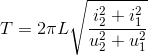 T=2\pi L\sqrt{\frac{i_{2}^{2}+i_{1}^{2}}{u_{2}^{2}+u_{1}^{2}}}