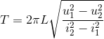 T=2\pi L\sqrt{\frac{u_{1}^{2}-u_{2}^{2}}{i_{2}^{2}-i_{1}^{2}}}