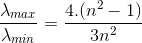 \frac{\lambda _{max}}{\lambda _{min}}=\frac{4.(n^{2}-1)}{3n^{2}}