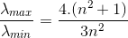 \frac{\lambda _{max}}{\lambda _{min}}=\frac{4.(n^{2}+1)}{3n^{2}}