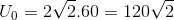 U_{0}=2\sqrt{2}.60=120\sqrt{2}