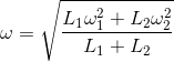 \omega =\sqrt{\frac{L_{1}\omega _{1}^{2}+L_{2}\omega _{2}^{2}}{L_{1}+L_{2}}}