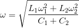 \omega =\sqrt{\frac{L_{1}\omega _{1}^{2}+L_{2}\omega _{2}^{2}}{C_{1}+C_{2}}}