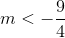 m<-\frac{9}{4}