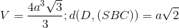V=\frac{4a^{3}\sqrt{3}}{3} ; d(D,(SBC))=a\sqrt{2}