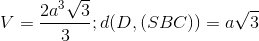 V=\frac{2a^{3}\sqrt{3}}{3} ; d(D,(SBC))=a\sqrt{3}