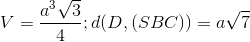 V=\frac{a^{3}\sqrt{3}}{4} ; d(D,(SBC))=a\sqrt{7}