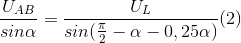 \frac{U_{AB}}{sin\alpha }=\frac{U_{L}}{sin(\frac{\pi }{2}-\alpha -0,25\alpha )}(2)