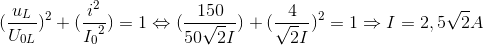 (\frac{u_{L}}{U_{0L}})^{2}+(\frac{i^{2}}e_I_{0^{2}})=1\Leftrightarrow (\frac{150}{50\sqrt{2}I})+(\frac{4}{\sqrt{2}I})^{2}=1\Rightarrow I=2,5\sqrt{2}A