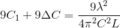 9C_{1}+9\Delta C=\frac{9\lambda ^{2}}{4\pi ^{2}C^{2}L}