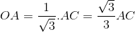 OA=\frac{1}{\sqrt{3}}.AC=\frac{\sqrt{3}}{3}AC