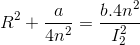 R^{2}+\frac{a}{4n^{2}}=\frac{b.4n^{2}}{I_{2}^{2}}