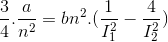 \frac{3}{4}.\frac{a}{n^{2}}=bn^{2}.(\frac{1}{I_{1}^{2}}-\frac{4}{I_{2}^{2}})