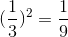 (\frac{1}{3})^{2}=\frac{1}{9}