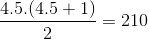 \frac{4.5.(4.5+1)}{2}=210