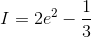 I =2e^{2}-\frac{1}{3}