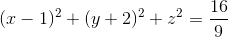 (x-1)^{2}+(y+2)^{2}+z^{2}=\frac{16}{9}