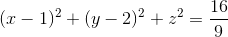 (x-1)^{2}+(y-2)^{2}+z^{2}=\frac{16}{9}