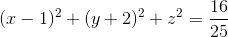 (x-1)^{2}+(y+2)^{2}+z^{2}=\frac{16}{25}