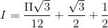 I=\frac{\Pi \sqrt{3}}{12}+\frac{\sqrt{3}}{2}+\frac{1}{2}