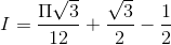 I=\frac{\Pi \sqrt{3}}{12}+\frac{\sqrt{3}}{2}-\frac{1}{2}