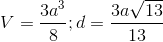 V=\frac{3a^{3}}{8};d=\frac{3a\sqrt{13}}{13}