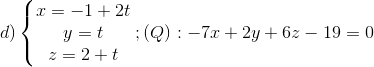 d)\left\{\begin{matrix} x=-1+2t & & \\ y=t & & \\ z=2+t & & \end{matrix}\right.; (Q): -7x+2y+6z-19=0