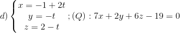 d)\left\{\begin{matrix} x=-1+2t & & \\ y=-t & & \\ z=2-t & & \end{matrix}\right.; (Q): 7x+2y+6z-19=0