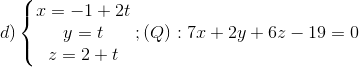 d)\left\{\begin{matrix} x=-1+2t & & \\ y=t & & \\ z=2+t & & \end{matrix}\right.; (Q): 7x+2y+6z-19=0