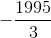 -\frac{1995}{3}