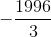 -\frac{1996}{3}