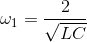 \omega _{1}=\frac{2}{\sqrt{LC}}