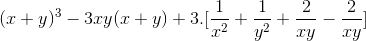 (x+y)^{3}-3xy(x+y)+3.[\frac{1}{x^{2}}+\frac{1}{y^{2}}+\frac{2}{xy}-\frac{2}{xy}]