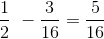 \frac{1}{2}\ -\frac{3}{16}= \frac{5}{16}