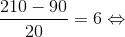 \frac{210-90}{20}= 6 \Leftrightarrow