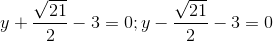 y+\frac{\sqrt{21}}{2}-3=0;y-\frac{\sqrt{21}}{2}-3=0