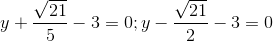 y+\frac{\sqrt{21}}{5}-3=0;y-\frac{\sqrt{21}}{2}-3=0