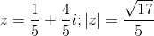 z=\frac{1}{5}+\frac{4}{5}i; |z| =\frac{\sqrt{17}}{5}