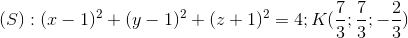 (S):(x-1)^{2}+(y-1)^{2}+(z+1)^{2}=4; K(\frac{7}{3};\frac{7}{3};-\frac{2}{3})