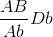 \frac{AB}{Ab}Db