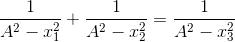 \frac{1}{A^{2}-x_{1}^{2}}+\frac{1}{A^{2}-x_{2}^{2}}=\frac{1}{A^{2}-x_{3}^{2}}