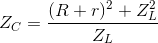 Z_{C}=\frac{(R+r)^{2}+Z_{L}^{2}}{Z_{L}}