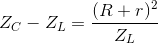 Z_{C}-Z_{L}=\frac{(R+r)^{2}}{Z_{L}}