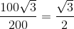\frac{100\sqrt{3}}{200}=\frac{\sqrt{3}}{2}
