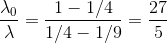 \frac{\lambda _{0}}{\lambda }=\frac{1-1/4}{1/4-1/9}=\frac{27}{5}