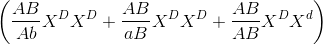 \left ( \frac{AB}{Ab}X^{D}X^{D}+\frac{AB}{aB}X^{D}X^{D}+\frac{AB}{AB}X^{D}X^{d} \right )