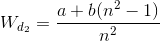 W_{d_{2}}=\frac{a+b(n^{2}-1)}{n^{2}}