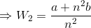 \Rightarrow W_{2}=\frac{a+n^{2}b}{n^{2}}